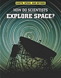How Do Scientists Explore Space? (Hardcover)