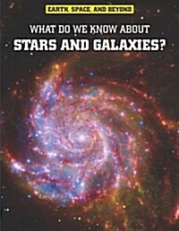 What Do We Know About Stars and Galaxies? (Hardcover)