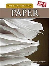 The Story Behind Paper (Hardcover)