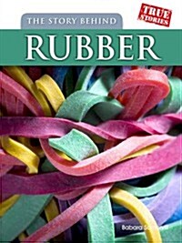 The Story Behind Rubber (Hardcover)