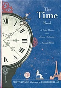 The Time Book : A Brief History from Lunar Calendars to Atomic Clocks (Hardcover)