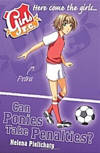 Girls F.C. : Ponies Cant Take Penalties (Paperback)