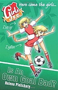 Girls F.C. : Is an Own Goal Bad? (Paperback)