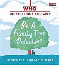 Who Do You Think You Are? Be a Family Tree Detective (Hardcover)