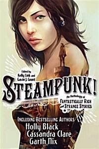 Steampunk! : An Anthology of Fantastically Rich and Strange Stories (Paperback)