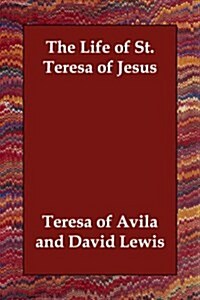The Life of St. Teresa of Jesus (Paperback)
