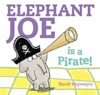 Elephant Joe is a Pirate! (Hardcover)