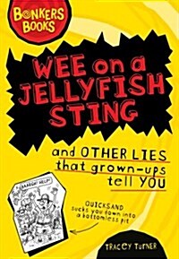 Wee on a Jellyfish Sting and Other Lies... (Hardcover)