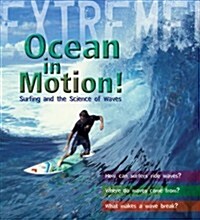 Extreme Science: Ocean in Motion : Waves and the Science of Surfing (Hardcover)