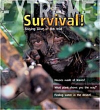 Extreme Science: Survival! : Staying Alive in the Wild (Paperback)