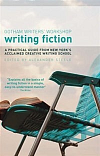 Writing Fiction : A Practical Guide from New Yorks Acclaimed Creative Writing School (Paperback)