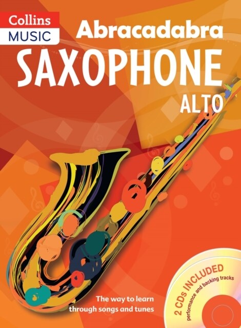 Abracadabra Saxophone (Pupils book + 2 CDs) : The Way to Learn Through Songs and Tunes (Multiple-component retail product, part(s) enclose, 3 Revised edition)