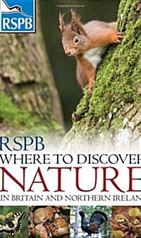 RSPB Where to Discover Nature : In Britain and Northern Ireland (Paperback)