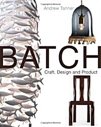 Batch; Craft, Design and Product (Hardcover)