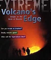 The Volcanos Edge : Danger on the Brink of Disaster (Hardcover)