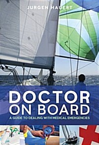 Doctor on Board : Your Practical Guide to Medical Emergencies at Sea (Paperback)