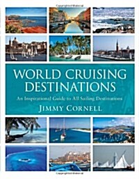 World Cruising Destinations : An Inspirational Guide to All Sailing Destinations (Paperback)