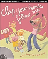 Clap Your Hands Follow Me : Action Songs and Activities for Under-Fives (Package)