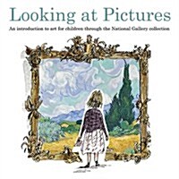 Looking at Pictures : An Introduction to Art for Young People Through the National Gallery Collection (Hardcover)