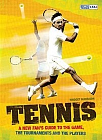 Tennis : A New Fans Guide to the Game, the Tournaments and the Players (Paperback)