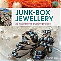 Junk-Box Jewellery : 25 Inspirational Budget Projects (Paperback)
