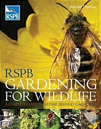 RSPB Gardening for Wildlife : A Complete Guide to Nature-friendly Gardening (Hardcover)