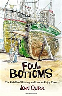 Foul Bottoms : The Pitfalls of Boating and How to Enjoy Them (Paperback)