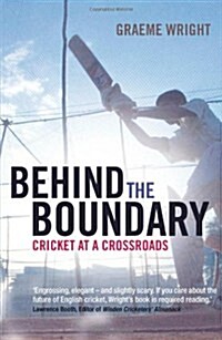 Behind the Boundary : Cricket at a Crossroads (Paperback)