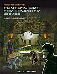 How to Create Fantasy Art for Computer Games (Paperback)