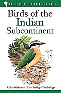 Field Guide to Birds of the Indian Subcontinent : India, Pakistan, Sri Lanka, Nepal, Bhutan, Bangladesh and the Maldives (Paperback)
