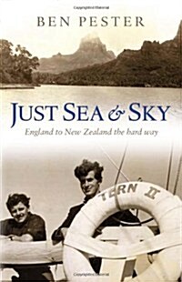 Just Sea and Sky : England to New Zealand the Hard Way (Paperback)