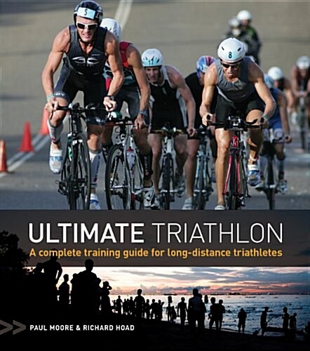 Ultimate Triathlon : A Complete Training Guide for Long-distance Triathletes (Paperback)