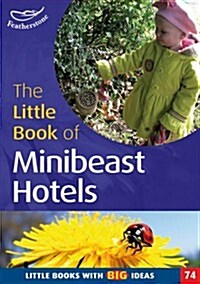 The Little Book of Mini Beast Hotels : Little Books with Big Ideas (Paperback)