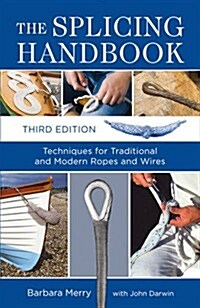 The Splicing Handbook : Techniques for Traditional and Modern Ropes and Wires (Paperback, 3 ed)