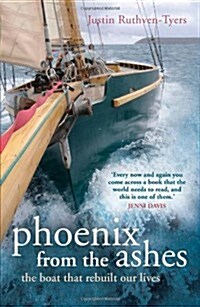 Phoenix from the Ashes : The Boat That Rebuilt Our Lives (Paperback)