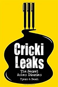 CrickiLeaks : The Secret Ashes Diaries (Hardcover)