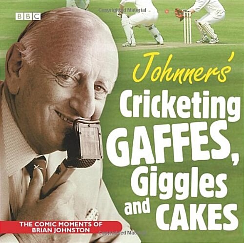 Johnners Cricketing Gaffes, Giggles And Cakes (CD-Audio, Unabridged ed)