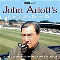 John Arlotts Cricketing Wides, Byes and Slips! (CD-Audio)