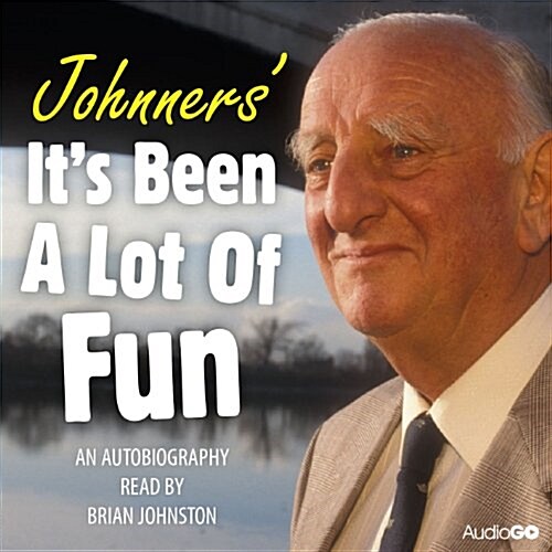 Brian Johnston - Johnners: Its Been a Lot of Fun (Audio)