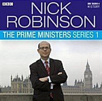 Nick Robinsons The Prime Ministers Series 1 (CD-Audio, Unabridged ed)