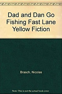 Dad and Dan Go Fishing Fast Lane Yellow Fiction (Paperback)