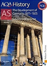 AQA History AS: Unit 1 - The Development of Germany, 1871-1925 (Paperback)