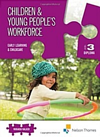 Children & Young Peoples Workforce Early Learning & Childcare Level 3 Diploma (Paperback)
