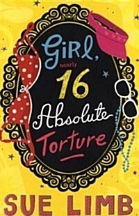 Girl (Nearly) 16: Absolute Torture (Paperback)