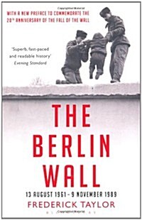 The Berlin Wall : 13 August 1961 - 9 November 1989 (Paperback)