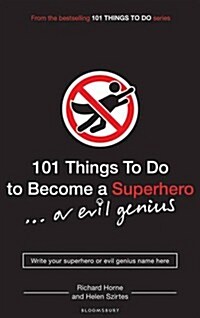 101 Things to Do to Become a Superhero (or Evil Genius) (Paperback)