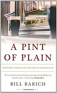 A Pint of Plain : Tradition, Change and the Fate of the Irish Pub (Paperback)