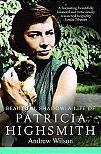 Beautiful Shadow : A Life of Patricia Highsmith (Paperback)