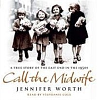 Call the Midwife : A True Story of the East End in the 1950s (CD-Audio, Abridged ed)