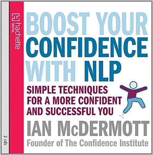 Boost Your Confidence with Nlp: Simple Techniques for a More Confident and Successful You (Audio CD)